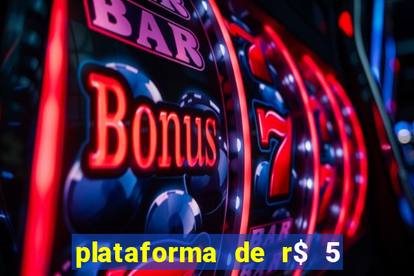 plataforma de r$ 5 jogo do tigrinho